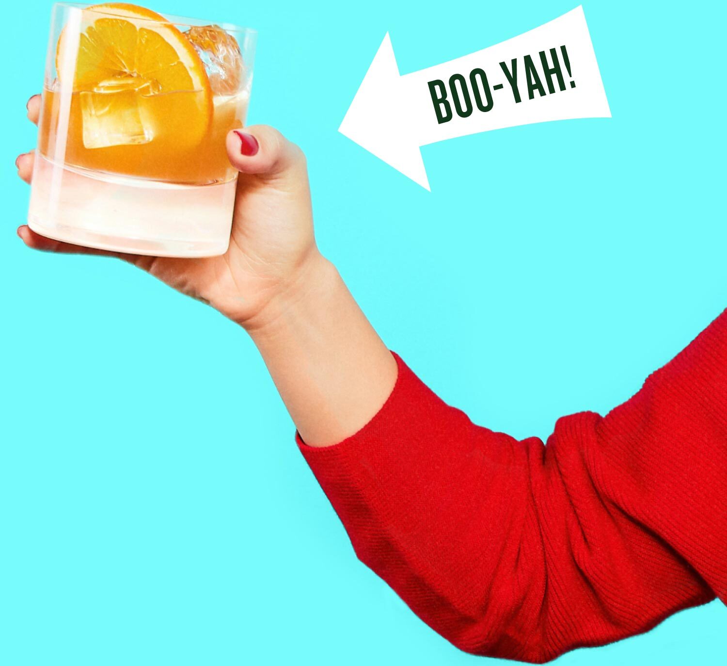 An arm holding a cocktail and an arrow with the text "Boo-yah!" pointing to it